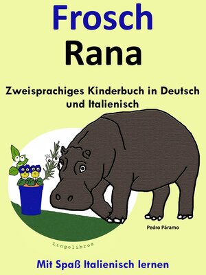 cover image of Zweisprachiges Kinderbuch in Deutsch und Italienisch--Frosch--Rana (Die Serie zum Italienisch lernen)